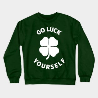 Go Luck Yourself Crewneck Sweatshirt